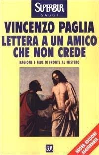 Lettera a un amico che non crede. Ragione e fede …