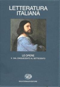 Letteratura italiana. Le opere. Dal Cinquecento all'ottocento (Vol. 2)