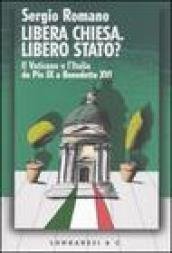 Libera Chiesa. Libero Stato? Il Vaticano e l'Italia da Pio …