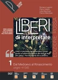 Liberi di interpretare. Storia e testi della letteratura italiana nel …