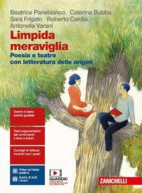 Limpida meraviglia. Poesia e teatro. Con Letteratura delle origini. Per …