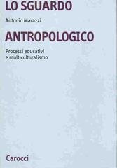 Lo sguardo antropologico. Processi educativi e multiculturalismo