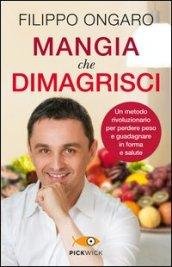 Mangia che dimagrisci. Un metodo rivoluzionario per perdere peso e …