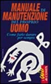 Manuale di manutenzione del proprio uomo. Come farlo durare per …