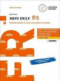 Mon DELF. Preparazione al DELF Scolaire et Junior. B2. Con …