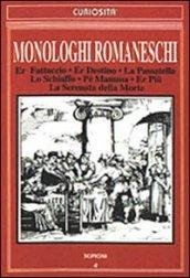 Monologhi romaneschi: Er fattaccio-La passatella-Lo schiaffo-Er destino-Pe' mamma-Er più-La serenata …