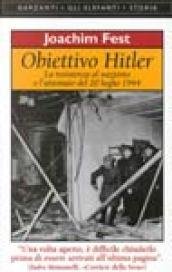 Obiettivo Hitler. La resistenza al nazismo e l'attentato del 20 …