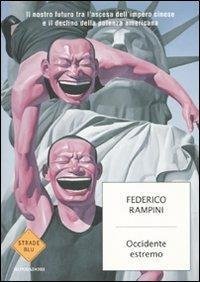 Occidente estremo. Il nostro futuro tra l'ascesa dell'impero cinese e …