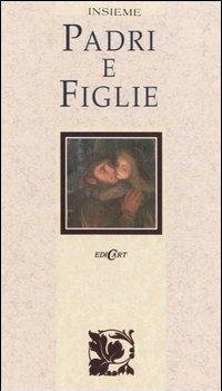 Padri e figlie. Ediz. illustrata