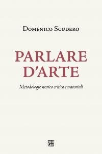 Parlare d'arte. Metodologie storico critico curatoriali