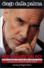 Per amarsi un po'. Buone ragioni per star bene con …