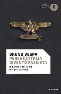 Perché l'Italia diventò fascista (e perché il fascismo non può …