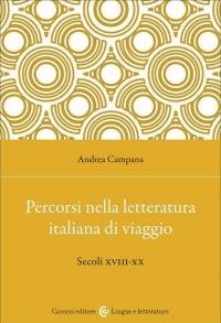 Percorsi nella letteratura italiana di viaggio. Secoli XVIII-XX