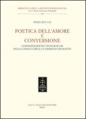 Poetica dell'amore e conversione. Considerazioni teologiche sulla lingua della Commedia …
