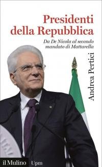 Presidenti della Repubblica. Da De Nicola al secondo mandato di …