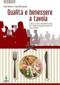 Qualità e benessere a tavola. Scienza e cultura dell'alimentazione. Per …