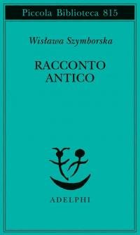 Racconto antico e altre poesie disperse. Testo originale a fronte