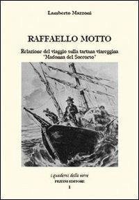 Raffaello Motto. Relazione del viaggio sulla tartana viareggina «Madonna del …