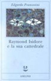 Raymond Isidore e la sua cattedrale