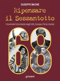 Ripensare il Sessantotto. I movimenti di protesta negli USA, Europa …