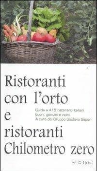 Ristoranti con l'orto e ristoranti a chilometro zero. Guida a …