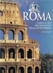 Roma. Guida ai siti archeologici della città eterna. Ediz. illustrata