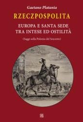 Rzeczpospolita. Europa e Santa Sede tra intese e ostilità. Saggi …