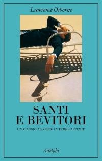 Santi e bevitori. Un viaggio alcolico in terre astemie