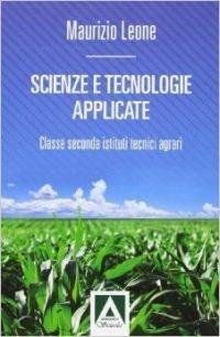 Scienze e tecnologie applicate. Per gli Ist. tecnici agrari. Con …