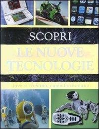 Scopri le nuove tecnologie. Dove si trovano, come funzionano. Ediz. …