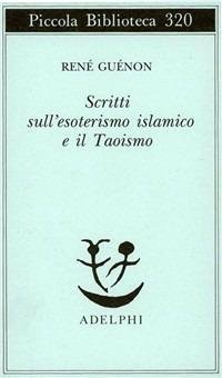 Scritti sull'esoterismo islamico e il taoismo
