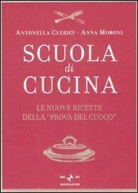 Scuola di cucina. Le nuove ricette della «Prova del cuoco»