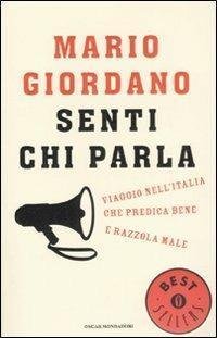 Senti chi parla. Viaggio nel'Italia che predica bene e razzola …