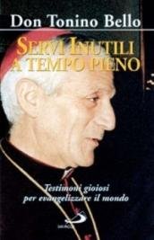 Servi inutili a tempo pieno. Testimoni gioiosi per evangelizzare il …