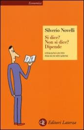 Si dice? Non si dice? Dipende. L'italiano giusto per ogni …