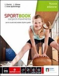 Sportbook. Corpo in movimento. Per le Scuole superiori. Con e-book. …