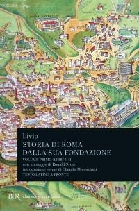 Storia di Roma dalla sua fondazione. Testo latino a fronte. …