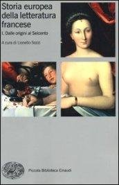 Storia europea della letteratura francese. Dalle origini al Seicento (Vol. 1)