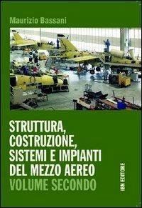 Struttura, costruzione, sistemi e impianti del mezzo aereo. Per gli …