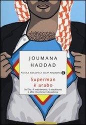 Superman è arabo. Su Dio, il matrimonio, il machismo e …
