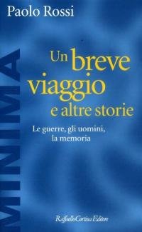 Un breve viaggio e altre storie. Le guerre, gli uomini, …