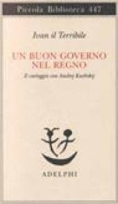 Un buon governo nel regno. Il carteggio con Andrej Kurbskij