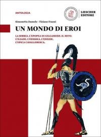 Un mondo di eroi. Per le Scuole superiori. Con e-book. …