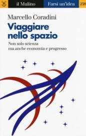 Viaggiare nello spazio. Non solo scienza ma anche economia e …