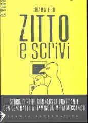 Zitto e scrivi. Storia di Pieffe, giornalista praticante con contratto …