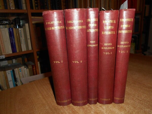 5 volumi. BIBLIOTHECA CHEMICO-MATHEMATICA: Catalogue of Works in many tongues …