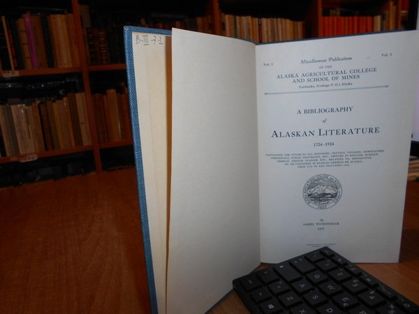 A Bibliography of ALASKAN LITERATURE 1724-1924