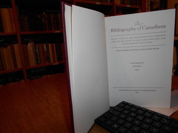 A Bibliography of Canadiana. Being items in the metropolitan Toronto …