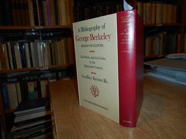 A Bibliography of GEORGE BERKLEY. Bishop of Cloyne. His Works …