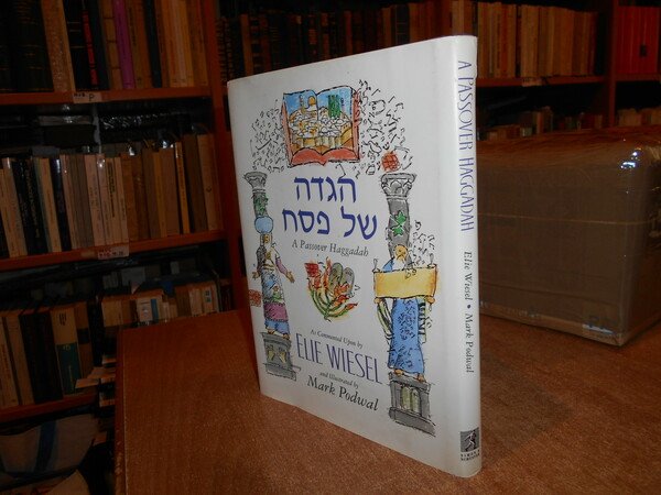 A Passover Haggadah as commented upon by ELIE WIESEL